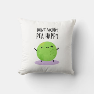 Coussin Ne vous inquiétez pas Pois Happy Funny Pea Pun