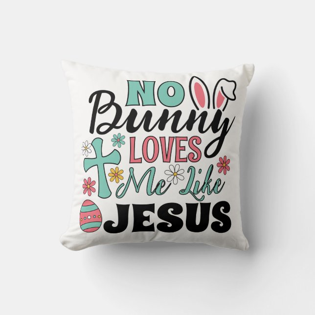 Coussin No Bunny Loves Me Like Jesus  (Recto)
