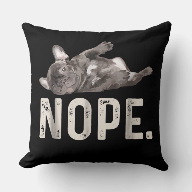Coussin Nope Lazy French Bulldog Amoureux des chiens Cadea (Recto)