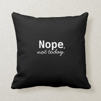 Coussin nope, pas aujourd'hui