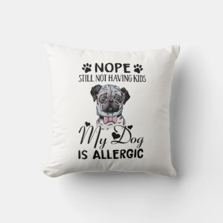 Coussin Nope Toujours Pas D'Enfants Mes Chiens Est Allergi