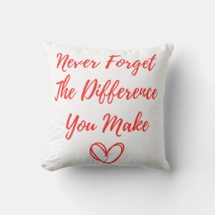 Coussin N'oubliez Jamais La Différence Que Vous Faites, Re