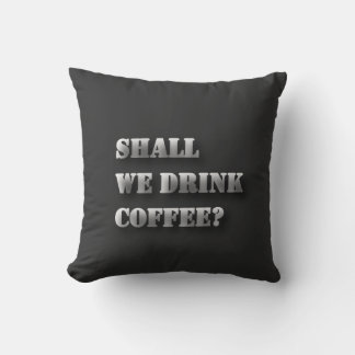 Coussin Nous Allons Boire du Café T-Shirt avec Texte Ombre