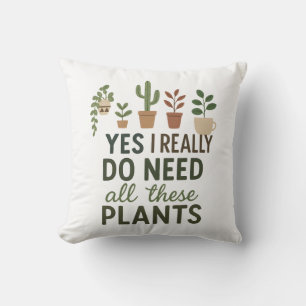 Coussin Oui, j'ai besoin de toutes ces plantes, cadeau drô