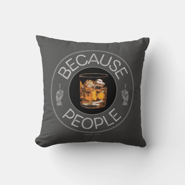 Coussin Parce que les gens (whiskey) lancent l'oreiller (Recto)