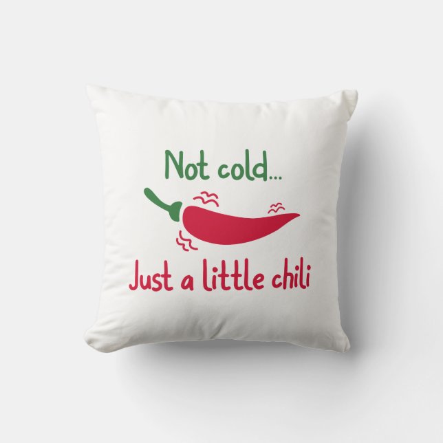 Coussin Pas Froid... Juste Un Petit Chili (Recto)