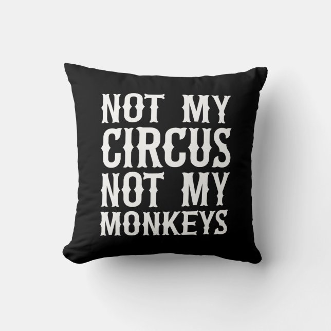Coussin Pas mon cirque, pas mes singes (Recto)