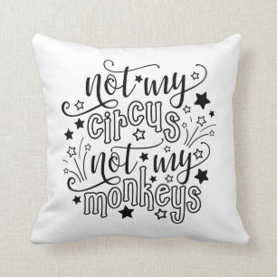 Coussin Pas mon cirque, pas mes singes, maman drôle politi
