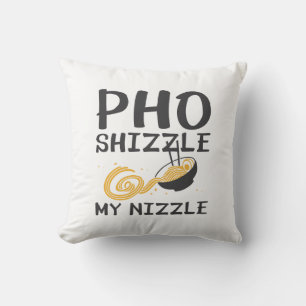 Coussin Pho Shizzle My Nizzle