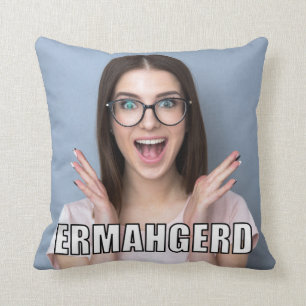 Coussin Photo personnalisée Funny Ermahgerd Style de mèm