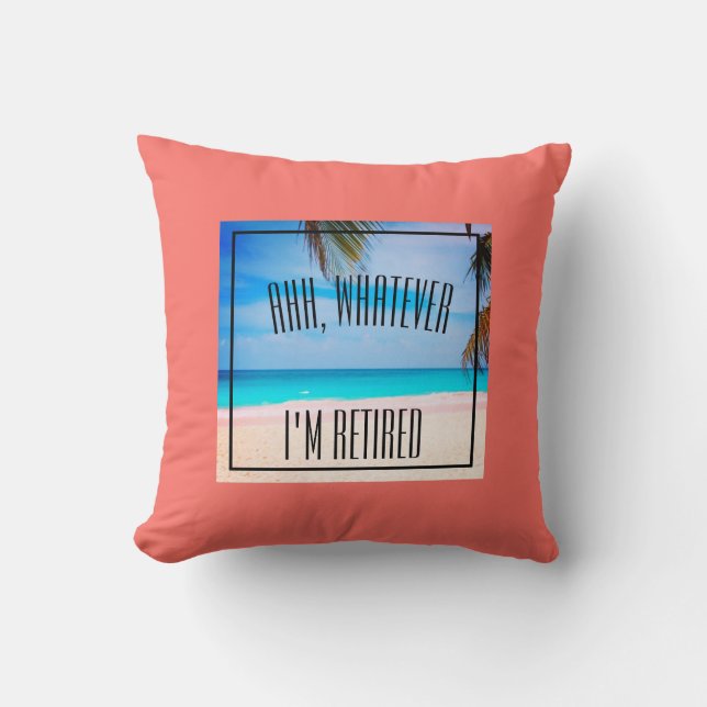 Coussin Plage de retraite Ahh celui que je sois citation (Recto)