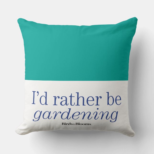 Coussin Plutôt fasse du jardinage (Recto)