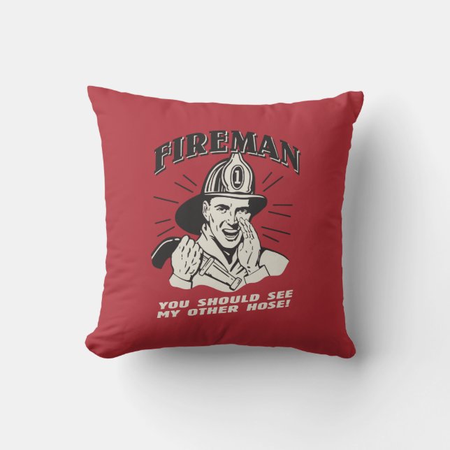 Coussin Pompier : Vous Devriez Voir Mon Autre Tuyau (Recto)