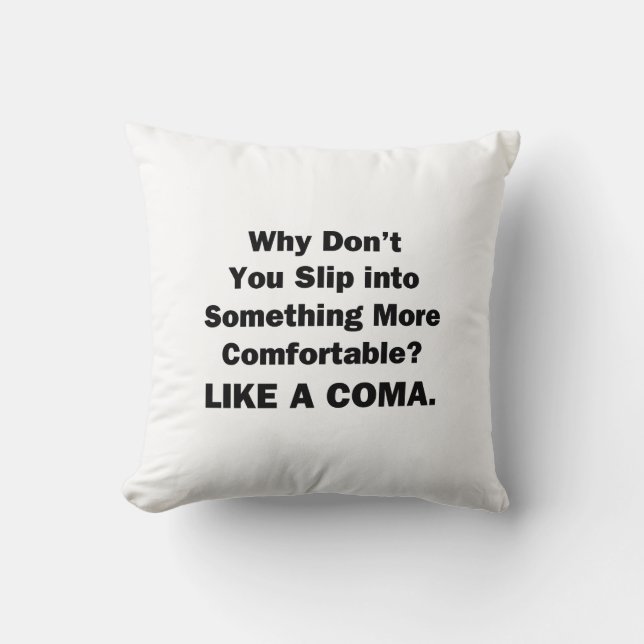 Coussin Pourquoi ne pas glisser dans quelque chose de plus (Recto)