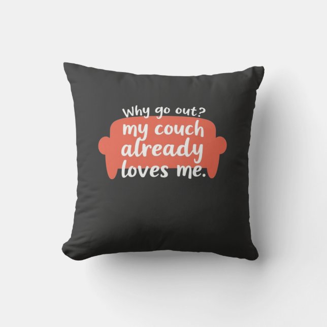 Coussin Pourquoi Sortir ? Mon Canapé M'Aime Déjà (Recto)
