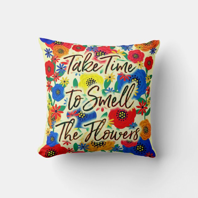Coussin Prenez le temps de sentir les fleurs #2 (Recto)