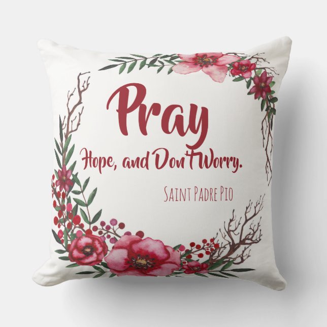 Coussin Priez, espoir et n'inquiétez pas les roses de (Recto)