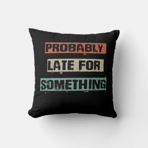 Coussin Probably Late For Something Funny Workout Gym Mom