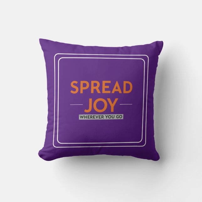 Coussin Propager la joie partout où vous allez : Citation  (Recto)