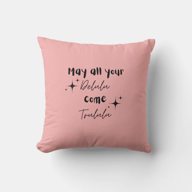 Coussin Puisse Tous Vos Delulu Venir Trulululu | Rose luna (Recto)