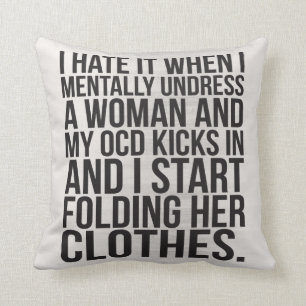 Coussin Quand je déshabille mentalement une femme, mon OCD