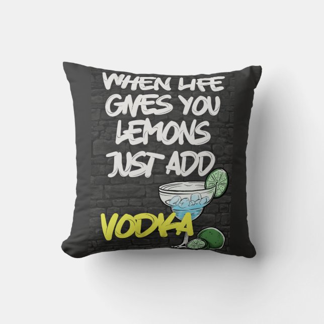 Coussin Quand la vie vous donne citron juste ajouter VODKA (Recto)