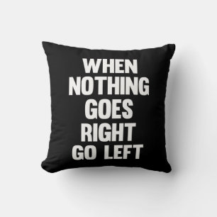 Coussin Quand Rien Ne Va À Droite, Gauche Sarcasme