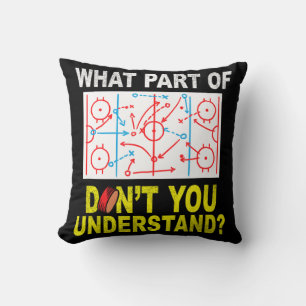 Coussin Quelle partie de vous ne comprenez pas le hockey s