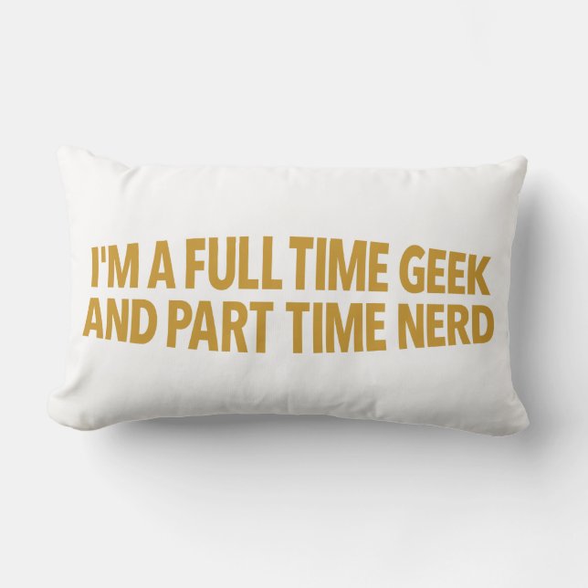 Coussin Rectangle I'm A Full-Time Geek and Part-Time Nerd Pillow (Recto)