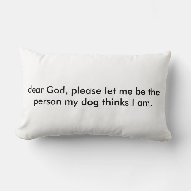 Coussin Rectangle Laissez-moi être la personne que mon chien pense I (Recto)