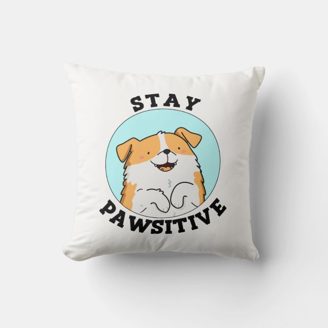 Coussin Restez Pawsitive Funny Smiling Chien Pun (Recto)