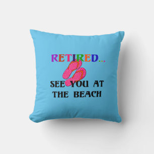 Coussin Retraité...Voir à la plage, amusant, amusant Thro