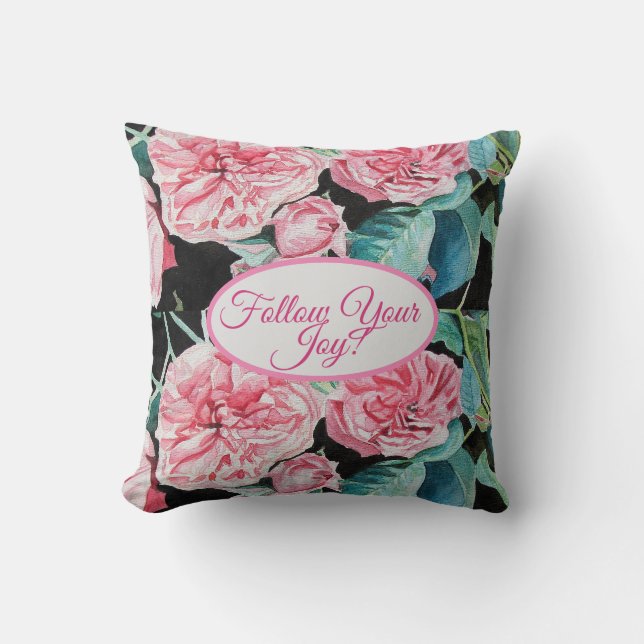 Coussin Rose Rose Roses floral Suivez votre Motif de joie (Recto)