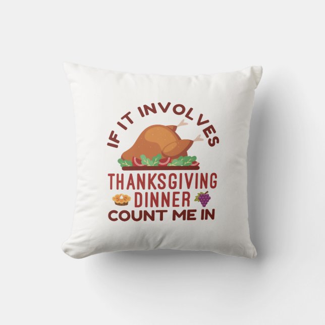 Coussin Si Cela Impliquait Thanksgiving Diner Comptez-Moi  (Recto)