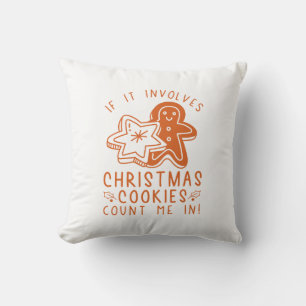 Coussin Si Cela Implique Des Cookies De Noël Me Comptent D
