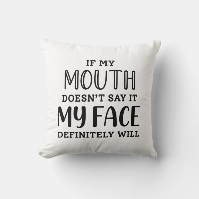 Coussin Si ma bouche ne le dit pas, mon visage le fera cer (Recto)