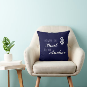 Coussin Si tu étais le Bateau, je serais ton Ancre