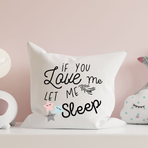 Coussin si tu m'aimes, laisse-moi dormir dans des citation