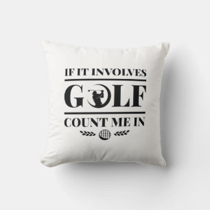 Coussin S'Il Impliquait Golf Comptez Moi Dans