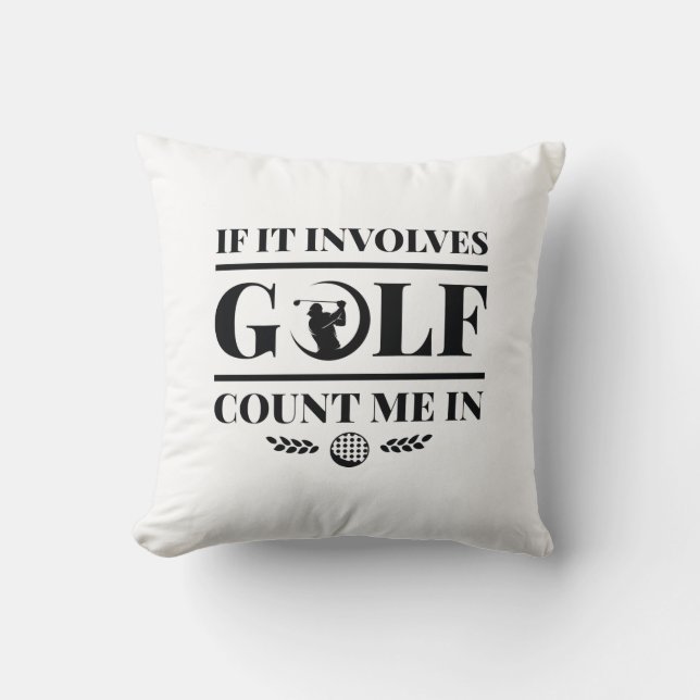 Coussin S'Il Impliquait Golf Comptez Moi Dans (Recto)