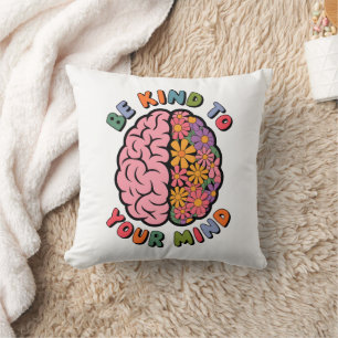Coussin Soyez gentil avec votre esprit, citation de cervea