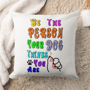 Coussin Soyez La Personne Que Votre Chien Pense Être Sympa