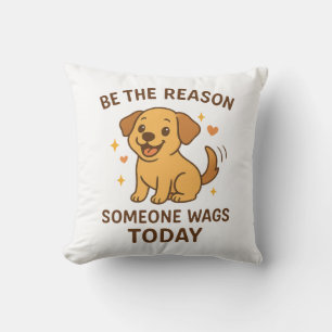 Coussin Soyez la raison pour laquelle quelqu'un remue aujo