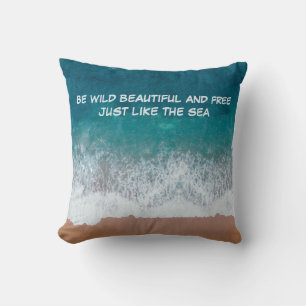 Coussin Soyez sauvage, belle et libre. Comme la mer,
