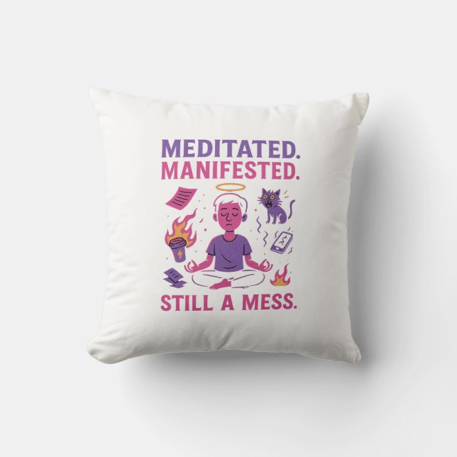 Coussin Still a Mess – Funny Meditation & Manifestation  (Recto)