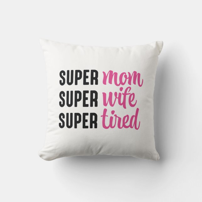 Coussin Super Maman Super Femme Super Fatigué (Recto)