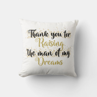 Coussin Thank you for raising the man of my dreams pillow