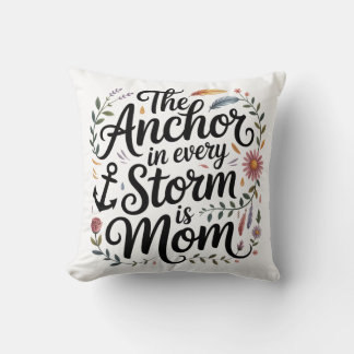 Coussin The Anchor In Every Storm Is Mom