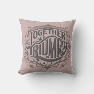 Coussin Throw pillow with design "Together We Triumph"