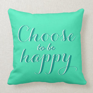 Coussin Ton drôle de dicton : Choisir d'être heureux